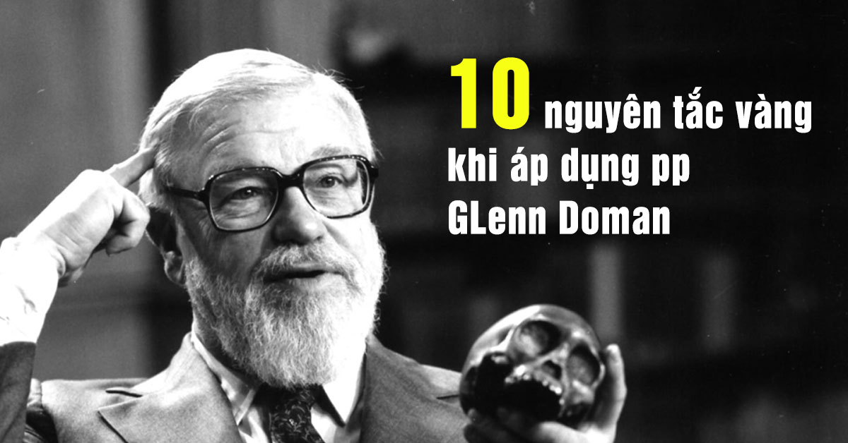 10 nguyên tắc khi áp dụng phương pháp Glenn Doman