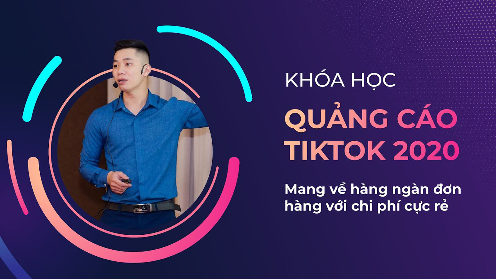 Khóa học Quảng cáo Tiktok - Mang về hàng ngàn đơn hàng với chi phí cực rẻ của giảng viên Nguyễn Trung Thiệu